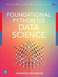 Foundational Python for Data Science di Kennedy Behrman edito da ADDISON WESLEY PUB CO INC