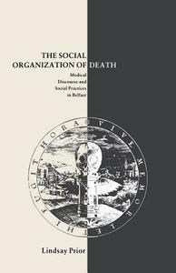 The Social Organisation of Death di Lindsay Prior edito da Palgrave Macmillan