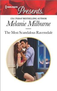 The Most Scandalous Ravensdale di Melanie Milburne edito da HARLEQUIN SALES CORP