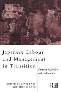 Japanese Labour and Management in Transition di Mari Sako edito da Routledge