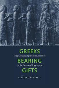 Greeks Bearing Gifts di Lynette G. Mitchell edito da Cambridge University Press