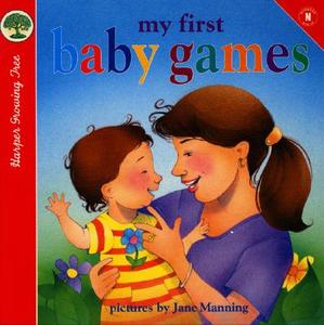 My First Baby Games di Jane K. Manning, Domain Public edito da HarperFestival