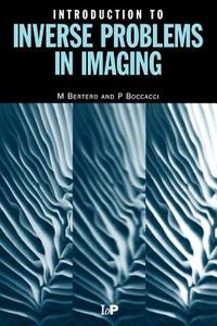 Introduction to Inverse Problems in Imaging di Mario Bertero, Patrizia Boccaci, P. (both of University of Genova Boccacci edito da Taylor & Francis Ltd