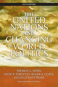 The United Nations And Changing World Politics di Thomas G. Weiss, David P. Forsythe, Roger A. Coate, Kelly-Kate S. Pease edito da The Perseus Books Group