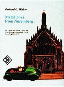 Metal Toys from Nuremberg, 1910-1979 di Gerhard Walter edito da Schiffer Publishing Ltd