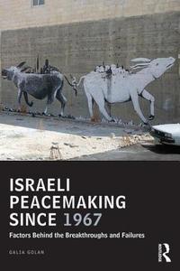 Israeli Peacemaking Since 1967 di Galia Golan edito da Routledge