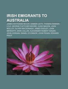 Irish Emigrants To Australia: James Whit di Books Llc edito da Books LLC, Wiki Series