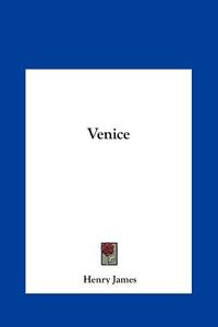 Venice di Henry James edito da Kessinger Publishing