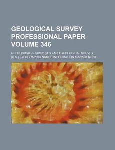 Geological Survey Professional Paper Volume 346 di Geological Survey edito da Rarebooksclub.com