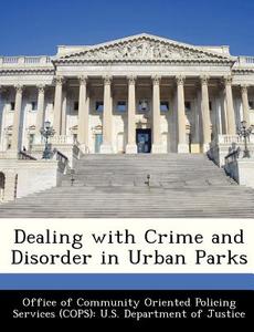 Dealing With Crime And Disorder In Urban Parks edito da Bibliogov