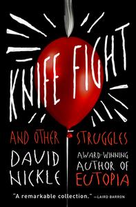 Knife Fight: And Other Struggles di David Nickle edito da OPEN ROAD MEDIA