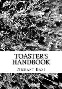 Toaster's Handbook di MR Nishant K. Baxi edito da Createspace Independent Publishing Platform