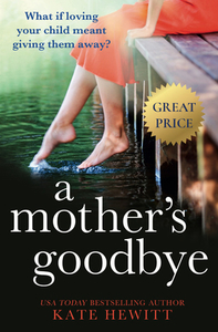 A Mother's Goodbye di Kate Hewitt edito da Grand Central Publishing