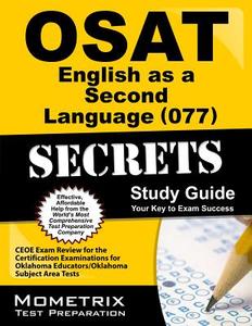 Osat English as a Second Language (077) Secrets Study Guide: Ceoe Exam Review for the Certification Examinations for Okl di Ceoe Exam Secrets Test Prep Team edito da MOMETRIX MEDIA LLC