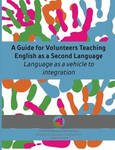 A GUIDE FOR VOLUNTEERS TEACHING ENGLISH di LANA JOHNSTON edito da LIGHTNING SOURCE UK LTD