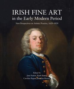 Irish Fine Art in the Early Modern Period di PEGUM,CAROLINE edito da Irish Academic Press Ltd