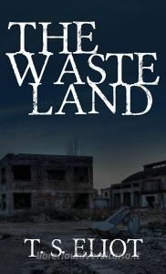 The Waste Land: The Original 1922 Edition di T. S. Eliot edito da SUZETEO ENTERPRISES