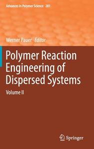 Polymer Reaction Engineering of Dispersed Systems edito da Springer-Verlag GmbH
