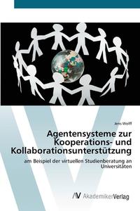 Agentensysteme zur Kooperations- und Kollaborationsunterstützung di Jens Wolff edito da AV Akademikerverlag