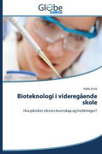 Bioteknologi i videregående skole di Hilde Ervik edito da GlobeEdit