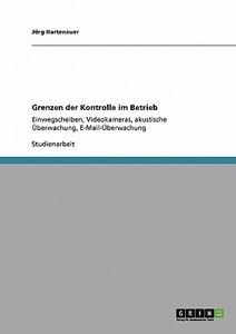 Grenzen der Kontrolle im Betrieb di Jörg Hartenauer edito da GRIN Publishing