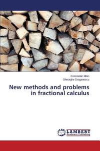 New methods and problems in fractional calculus di Constantin Milici, Gheorghe Draganescu edito da LAP Lambert Academic Publishing
