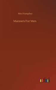 Manners For Men di Mrs Humphry edito da Outlook Verlag