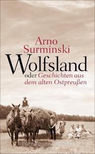 Wolfsland oder Geschichten aus dem alten Ostpreußen di Arno Surminski edito da Langen - Mueller Verlag