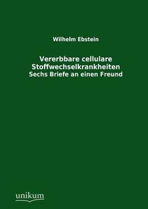 Vererbbare cellulare Stoffwechselkrankheiten di Wilhelm Ebstein edito da UNIKUM