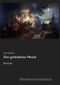 Der gestohlene Mond di Ernst Barlach edito da Leseklassiker