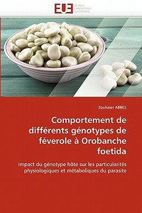 Comportement de différents génotypes de féverole à Orobanche foetida di Zouhaier ABBES edito da Editions universitaires europeennes EUE