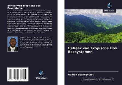 Beheer van Tropische Bos Ecosystemen di Romeo Ekoungoulou edito da Uitgeverij Onze Kennis