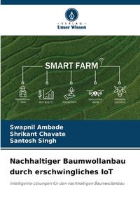 Nachhaltiger Baumwollanbau durch erschwingliches IoT di Swapnil Ambade, Shrikant Chavate, Santosh Singh edito da Verlag Unser Wissen