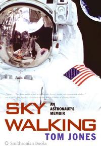 Sky Walking: An Astronaut's Memoir di Thomas D. Jones edito da Collins Publishers