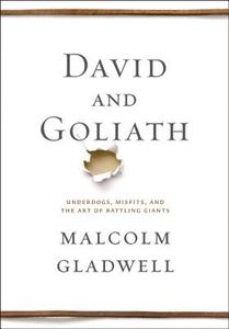 David and Goliath: Underdogs, Misfits, and the Art of Battling Giants di Malcolm Gladwell edito da LITTLE BROWN & CO