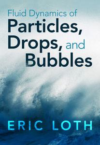 Fluid Dynamics Of Particles, Drops, And Bubbles di Eric Loth edito da Cambridge University Press