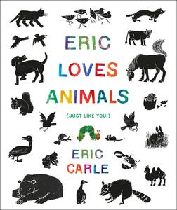Eric Loves Animals: Just Like You! di Eric Carle edito da WORLD OF ERIC CARLE