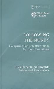Following the Money: Comparing Parliamentary Public Accounts Committees di Rick Stapenhurst, Kerry Jacobs, Riccardo Pelizzo edito da PLUTO PR