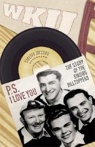 P.S. I Love You: The Story of the Singing Hilltoppers di Carlton Jackson edito da UNIV PR OF KENTUCKY
