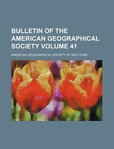 Bulletin of the American Geographical Society Volume 41 di American Geographical York edito da Rarebooksclub.com