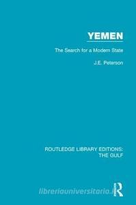 Yemen: the Search for a Modern State di J.E. Peterson edito da Taylor & Francis Ltd