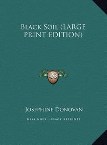 Black Soil di Josephine Donovan edito da Kessinger Publishing