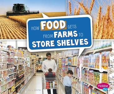 How Food Gets from Farms to Store Shelves di Erika L. Shores edito da CAPSTONE PR