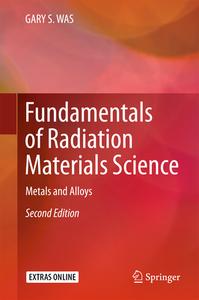 Fundamentals of Radiation Materials Science di Gary S. Was edito da Springer-Verlag GmbH