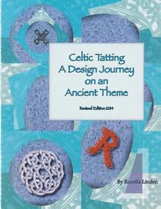Celtic Tatting: A Design Journey on an Ancient Theme di Rozella Florence Linden edito da Createspace