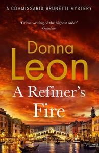 A Refiner's Fire di Donna Leon edito da Cornerstone