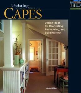 Capes: Design Ideas for Renovating, Remodeling, and Building New di Jane Gitlin edito da TAUNTON PR