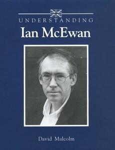 Understanding Ian McEwan di David Malcolm edito da The University of South Carolina Press
