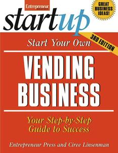 Start Your Own Vending Business 3/E di Entrepreneur Press edito da Entrepreneur Press