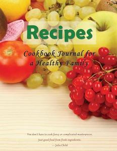 Cookbook Journal for a Healthy Family di Mojo Enterprises edito da Mojo Enterprises